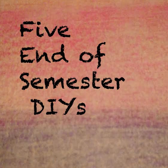 Five End of Semester Helpers